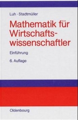 Mathematik f&uuml;r Wirtschaftswissenschaftler - Wolfgang Luh, Karin Stadtm&uuml;ller