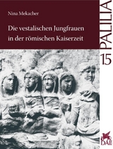 Die vestalischen Jungfrauen in der r&ouml;mischen Kaiserzeit - Nina Mekacher