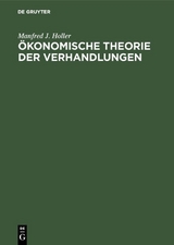 &Ouml;konomische Theorie der Verhandlungen - Manfred J. Holler