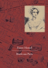 Fanny Hensel. Briefe aus Paris an ihre Familie in Berlin - Hans-G&uuml;nter Klein