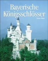 Bayerische K&ouml;nigsschl&ouml;sser - Dieter Maier