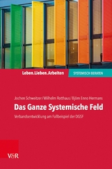 Das Ganze Systemische Feld -  Jochen Schweitzer,  Wilhelm Rotthaus,  Bj&ouml;rn Enno Hermans