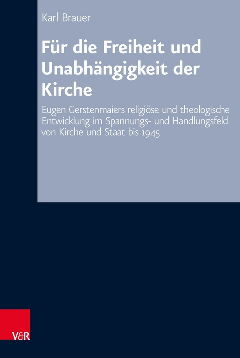 F&uuml;r die Freiheit und Unabh&auml;ngigkeit der Kirche -  Karl Brauer