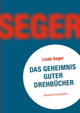 Das Geheimnis guter Drehb&uuml;cher - Linda Seger