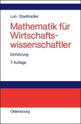 Mathematik f&uuml;r Wirtschaftswissenschaftler - Wolfgang Luh, Karin Stadtm&uuml;ller