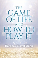 Game of Life and How to Play It -  Florence Scovel Shinn