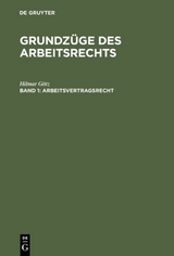 Hilmar G&ouml;tz: Grundz&uuml;ge des Arbeitsrechts / Arbeitsvertragsrecht - Hilmar G&ouml;tz