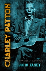 Charley Patton - John Fahey