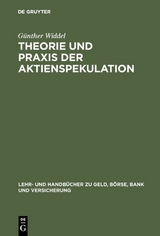 Theorie und Praxis der Aktienspekulation - G&uuml;nther Widdel