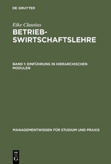 Eike Clausius: Betriebswirtschaftslehre / Einf&uuml;hrung in hierarchischen Modulen - Eike Clausius