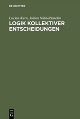 Logik kollektiver Entscheidungen - Lucian Kern, Julian Nida-R&uuml;melin