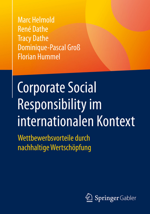 Corporate Social Responsibility im internationalen Kontext - Marc Helmold, Ren&eacute; Dathe, Tracy Dathe, Dominique-Pascal Gro&szlig;, Florian Hummel