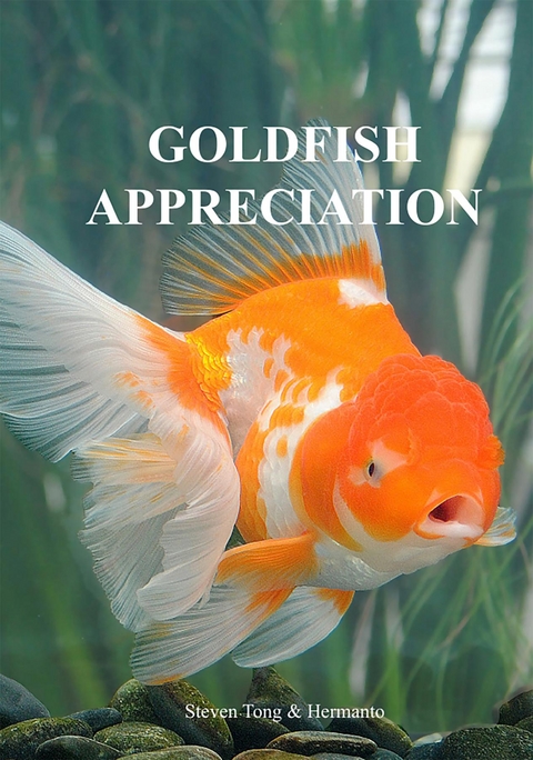 Goldfish Appreciation - Steven Cs Tong, Hermanto Hermanto