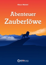 Abenteuer Zauberl&ouml;we - Klaus M&ouml;ckel