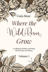 Where The Wild Roses Grow - Gaia Rose