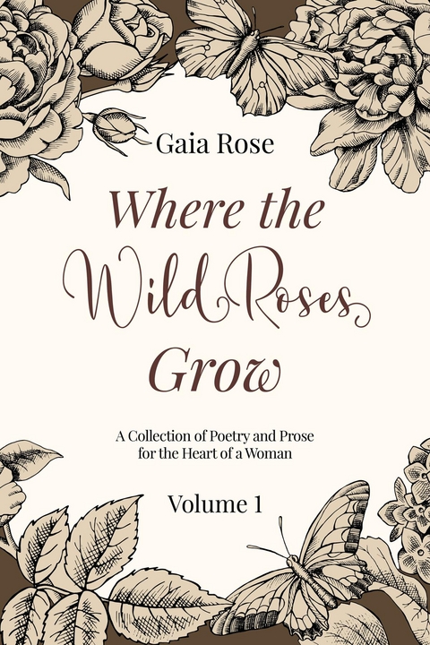 Where The Wild Roses Grow - Gaia Rose