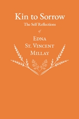 Kin to Sorrow - The Self Reflections of Edna St. Vincent Millay -  Millay