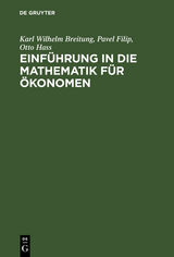 Einf&uuml;hrung in die Mathematik f&uuml;r &Ouml;konomen - Karl Wilhelm Breitung, Pavel Filip, Otto Hass