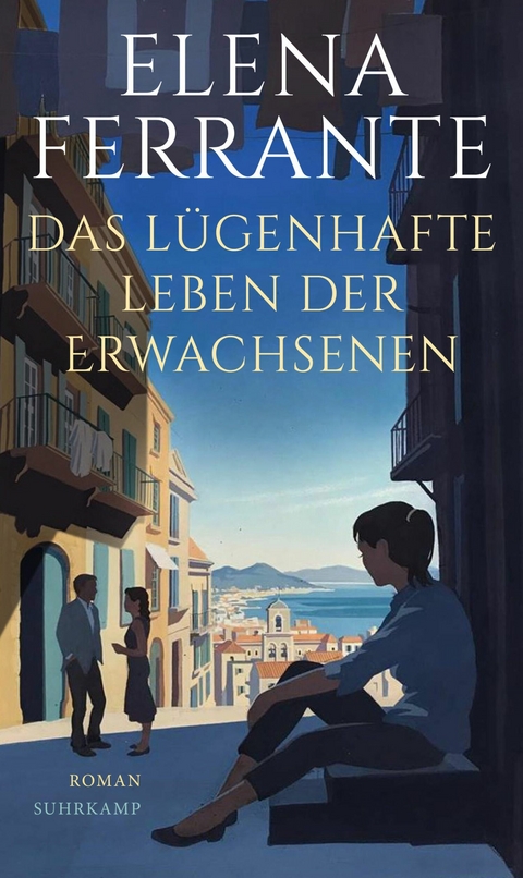Das l&uuml;genhafte Leben der Erwachsenen - Elena Ferrante