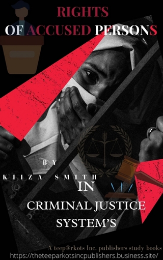 RIGHTS OF ACCUSED PERSONS IN CRIMINAL JUSTICE SYSTEM  BY KIIZA SMITH