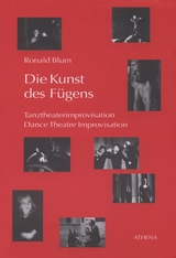 Die Kunst des F&uuml;gens /Dance Theatre Improvisation - Ronald Blum