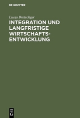 Integration und langfristige Wirtschaftsentwicklung - Lucas Bretschger