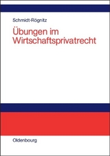 &Uuml;bungen im Wirtschaftsprivatrecht - Andreas Schmidt-R&ouml;gnitz