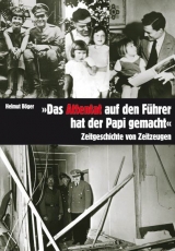 Das Attentat auf den F&uuml;hrer hat der Papi gemacht - Helmut B&ouml;ger