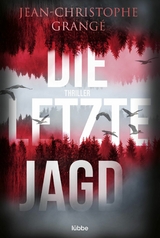 Die letzte Jagd - Jean-Christophe Grang&eacute;