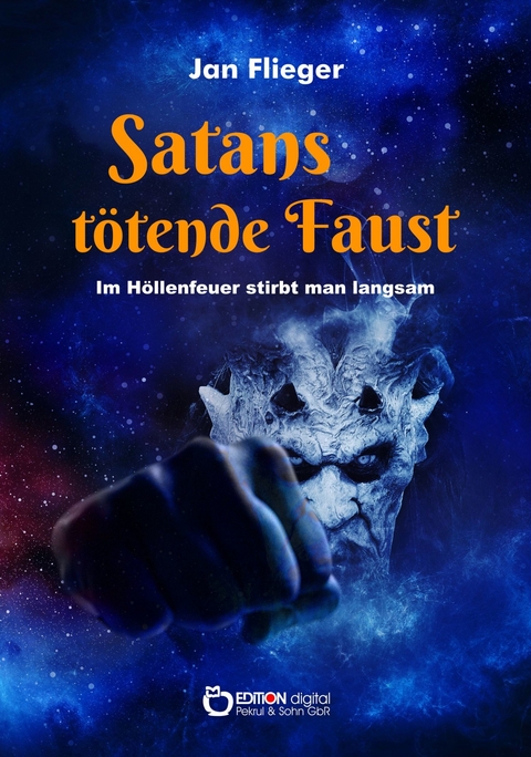 Satans t&ouml;tende Faust - Im H&ouml;llenfeuer stirbt man langsam - Jan Flieger