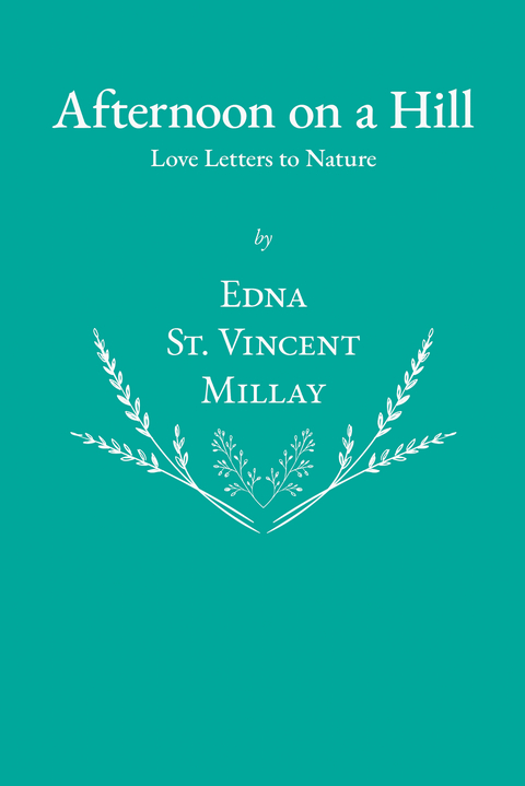 Afternoon on a Hill - Love Letters to Nature - Edna St. Vincent Millay