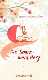 Die Sonne - mein Herz -  Thich Nhat Hanh
