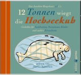 12 Tonnen wiegt die Hochseekuh - Ringelnatz, Joachim; Baltscheit, Martin
