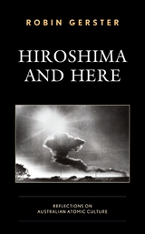 Hiroshima and Here -  Robin Gerster