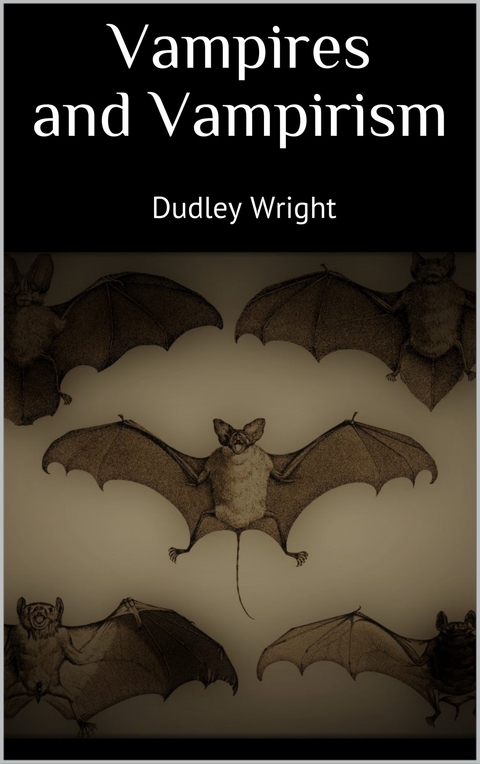 Vampires and Vampirism - Wright Dudley