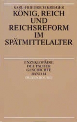 K&ouml;nig, Reich und Reichsreform im Sp&auml;tmittelalter - Karl-Friedrich Krieger