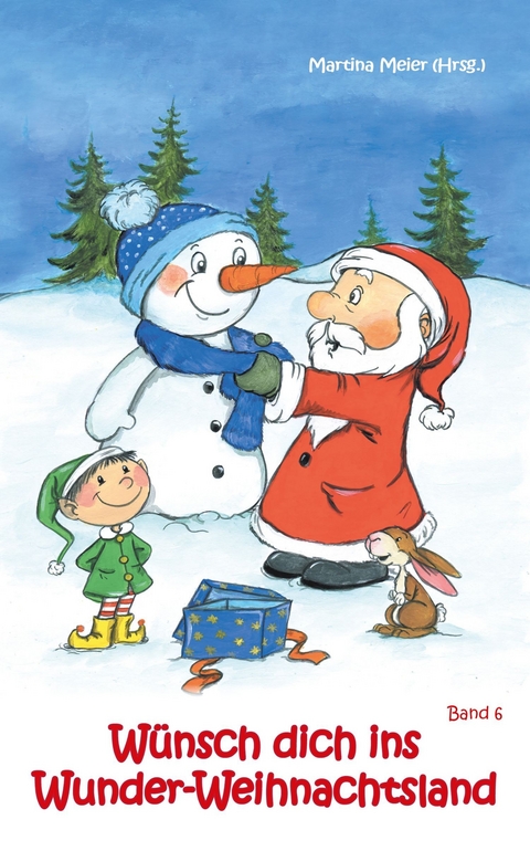 W&uuml;nsch dich ins Wunder-Weihnachtsland Band 6 - Martina Meier