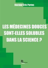 Les m&eacute;decines douces sont-elles solubles dans la science ? - &Eacute;ric Portes