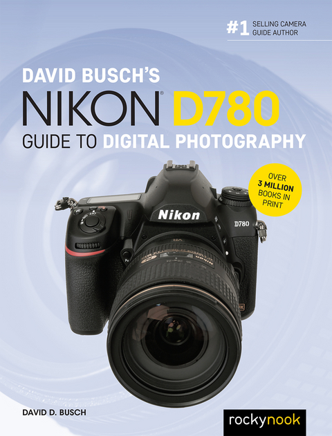 David Busch's Nikon D780 Guide to Digital Photography - David D. Busch