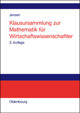 Klausursammlung zur Mathematik für Wirtschaftswissenschaftler - Jensen, Uwe