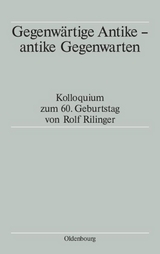 Gegenw&auml;rtige Antike - antike Gegenwarten - 