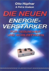Die neuen Energieverst&auml;rker f&uuml;r Gesundheit und Wohlbefinden - Otto H&ouml;pfner, Petra Godson