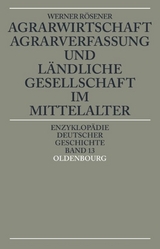Agrarwirtschaft, Agrarverfassung und l&auml;ndliche Gesellschaft im Mittelalter - Werner R&ouml;sener