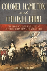 Colonel Hamilton and Colonel Burr -  Arthur S. Lefkowitz