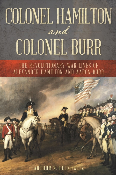 Colonel Hamilton and Colonel Burr -  Arthur S. Lefkowitz