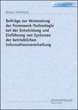 Beitr&auml;ge zur Verwendung der Framework-Technologie bei der Entwicklung und Einf&uuml;hrung von Systemen der betrieblichen Informationsverarbeitung - Benno Schmitzer