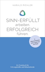 Sinn-erf&uuml;llt arbeiten. Erfolgreich f&uuml;hren. - Harald Pichler