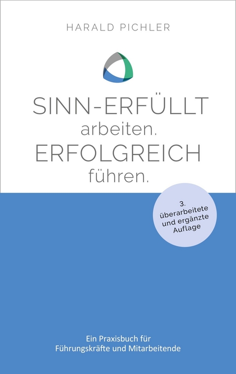 Sinn-erf&uuml;llt arbeiten. Erfolgreich f&uuml;hren. - Harald Pichler