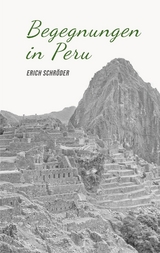Begegnungen in Peru - Erich Schr&ouml;der