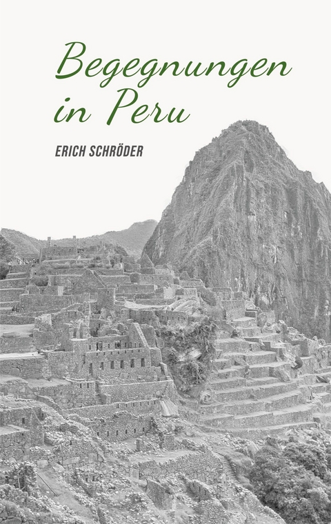 Begegnungen in Peru - Erich Schr&ouml;der